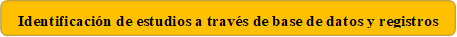 Identificación de estudios a través de base de datos y registros